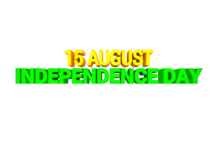 15 AUGUST, INDEPENDENCE DAY