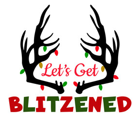 Let’s Get Blitzened Svg,Christmas Wine Svg,Christmas Funny Shirt,Calligraphy t shirt,Christmas Silhouette,Christmas Says Svg,Cut File,Silhouette,T-shirt Commercial Use