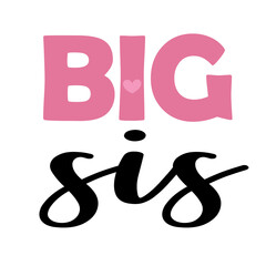 Big Sis Lil Sis big sister little sister, Big Sister SVG, sister svg, dxf and png instant download, Big sister SVG for Cricut and Silhouette, Big Sis svg, Big Sis svg, Lil Sis svg, Matching sister 
