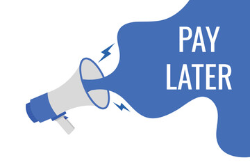 pay later button, banner, label, template for website. pay later text with colorful megaphone icon
