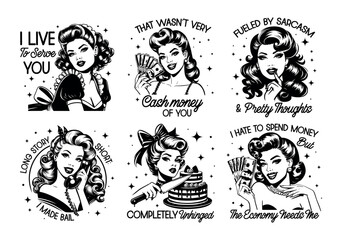 A collection of black and white pop art illustrations featuring retro women with sassy and humorous quotes, combining vintage 1950s style with bold, playful text.