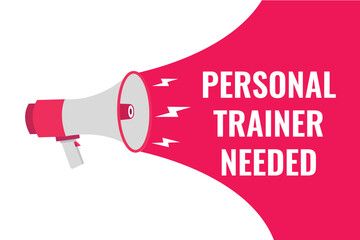 personal trainer needed button, banner, label, template for website. personal trainer needed text with colorful megaphone icon
