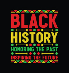Black History Honoring The Past Inspiring The Future. Afro-American Black History Month T-shirt design