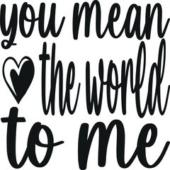 Fototapeta premium you mean the world to me