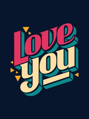 Love You Typography Design T-Shirt Typography Style