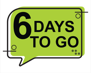 6 days to go button on white background. 6 days to go button sign