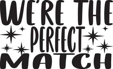 we're the perfect match