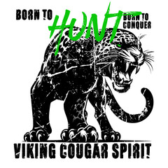 Born to hunt, born to conquer Viking Cougar spirit