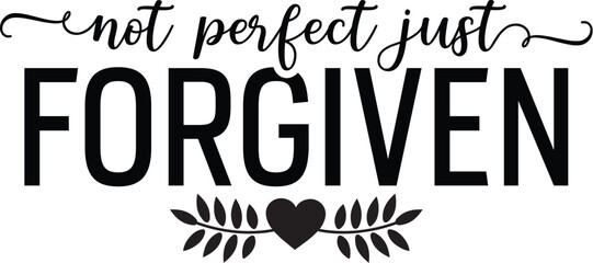 Not Perfect Just Forgiven