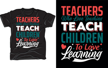 TEACHER WHO LOVE TEACHING TEACH CHILDREN TO LOVE LEARNING Vector art illustration