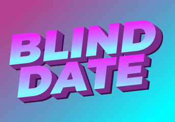 Blind date. Text effect in 3D style with eye catching colors