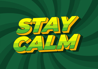 Stay calm. Text effect in 3D style with good colors