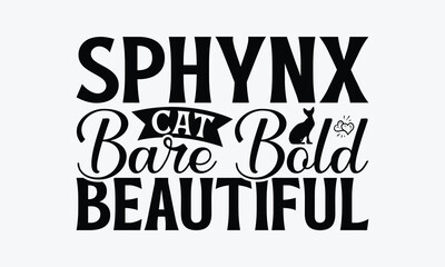 Obraz premium Sphynx Cat Bare Bold Beautiful - Sphynx Cat T-Shirt Design, Illustration For Prints And Bags, Posters, Cards, Cameo, Cricut, Eps, Files As Cutting, Isolated Background.
