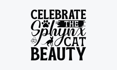 Celebrate The Sphynx Cat Beauty - Sphynx Cat T-Shirt Design, Illustration For Prints On T-Shirts And Bags, Posters, Cards, Isolated White Background.