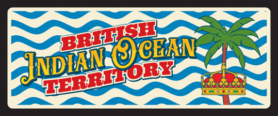 British Indian Ocean territory, overseas areas of Britain. Vector travel plate, vintage tin sign, retro postcard design. Souvenir plaque with flag and waves, palm and royal crown sign