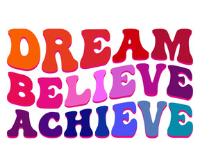 Dream Believe Achieve Retro Svg,Christmas Svg,Winter Funny Shirt,Calligraphy t shirt,Winter Silhouette,Winter Says Svg,Cut File,Silhouette,Fall Season,Retro Vintage,Winter Bright Color Retro
