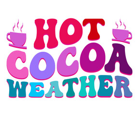 Hot Cocoa Weather Retro Svg,Christmas Svg,Winter Funny Shirt,Calligraphy t shirt,Winter Silhouette,Winter Says Svg,Cut File,Silhouette,Fall Season,Retro Vintage,Winter Bright Color Retro