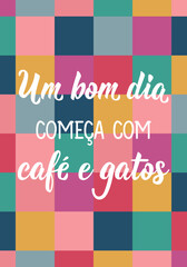 Translation from Portuguese - A good day starts with coffee and cats. Ink illustration. Perfect design for greeting cards, posters and social media. Brazilian Lettering.