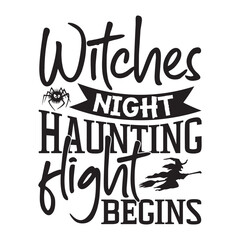 Witches' night haunting flight begins, Halloween t-shirt design, hand-drawn lettering phrase isolated on white background, Features calligraphy graphic design typography element, handwritten vector 