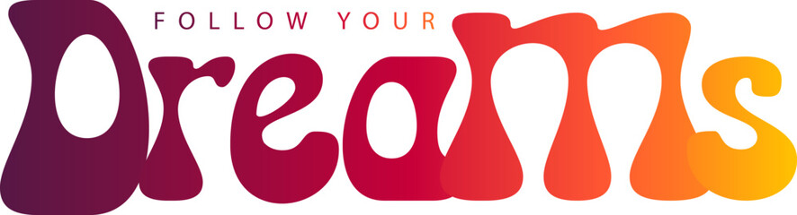 follow your dreams, follow your dreams inspirational quote, motivational quotes, illustration lettering quotes