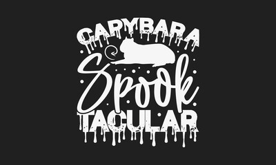 Capybara Spook tacular - Halloween Capybara T-shirt Design, Handwritten Calligraphy Phrase, Isolated Vector Sign for Seasonal Apparel and Craft Projects.