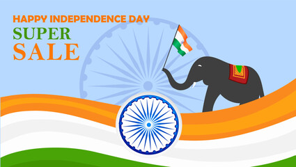 HAPPY INDEPENDENCE DAY and SUPER SALE Flag Indian flag held by a decorated elephant Elephant Standing on a wavy orange line Ashoka Chakra Blue in the background Colors Saffron white and green