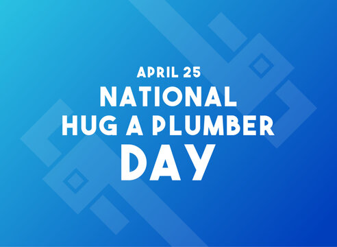 National Hug a Plumber Day. April 25. Gradient background.