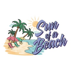 Sun of a beach. Funny double meaning quote with vector illustration of a beach island sunrise for tshirt, website, print, clip art, poster and custom print on demand merchandise.