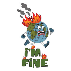 Earth Day. Happy Earth Day. I'm fine. World environmental pollution. Global warming. Globe on fire. Ecology concept funny vector illustration isolated on white background.