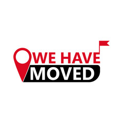 We have moved, label for change address or relocation, place for new business, change location, announcement message, vector illustration announce updated navigation