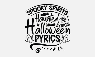 Spooky Spirits Haunted Lyrics Halloween Pyrics- Halloween t shirt design, Hand Drawn Vintage Illustration With Hand-Lettering And Decoration Elements, ai Files For Cutting.