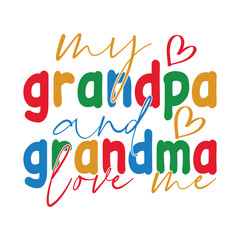 My grandpa and grandma love me, grandparents day Funny Typography t-shirt design