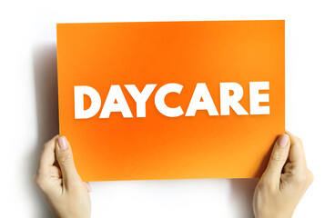 Daycare - daytime care for people who cannot be fully independent, text concept on card