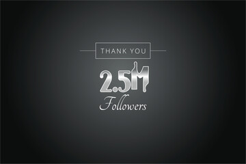 2500000 OR 2.5m followers celebration. Thank you 2500000 followers congratulation template banner. banner for social 2.5m friends and followers. celebrate subscribers and followers.
