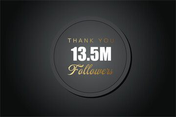 13500000 OR 13.5m followers celebration. Thank you 13500000 followers congratulation template banner. banner for social 13.5m friends and followers. celebrate subscribers and followers.
