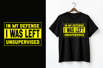 Funny yellow and black warning sign with the phrase 'In My Defense I Was Left Unsupervised.' Ideal for creating humorous t-shirts, wall art, and stickers. For home or office decor and prank lovers.	