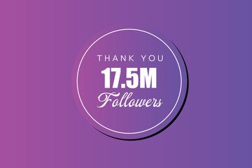 17500000  OR 17.5 followers celebration. Thank you 17500000  followers congratulation template banner. banner for social 17.5 friends and followers. celebrate subscribers and followers.
