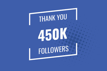 450000 OR 450k followers celebration. Thank you 450000 followers congratulation template banner. banner for social 450k friends and followers. celebrate subscribers and followers.
