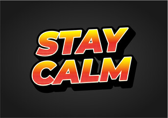 Stay calm. Text effect in 3D style with good colors