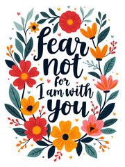 Isaiah 41:10 Bible Verse Fear Not For I Am With You Christian Quote Typography Art Floral Flower Theme for Christian Women