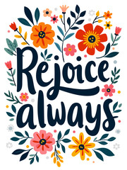 Rejoice Always Christian Quote Typography Art Floral Flower Theme for Christian Women