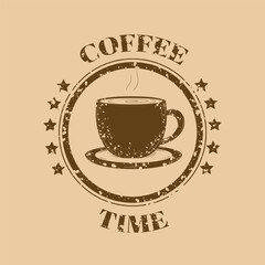 Coffee time stamp. Cup with coffee in vintage style. Grunge retro vector illustration.