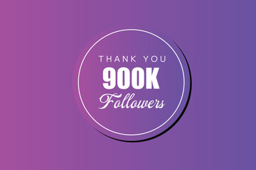 900000  OR 900k followers celebration. Thank you 900000  followers congratulation template banner. banner for social 900k friends and followers. celebrate subscribers and followers.
