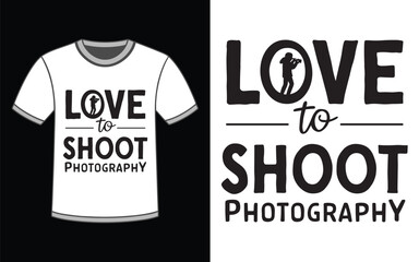 Love to Shoot photography t-shirt Design vector Illustration.