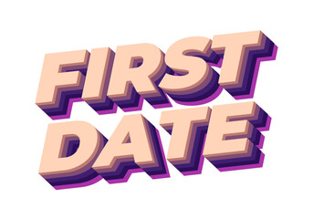 First date. Text effect in 3D style with modern colors