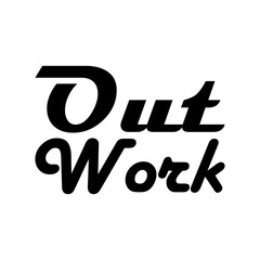 out work black letter quote