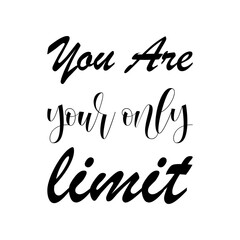 you are your only limit black letter quote