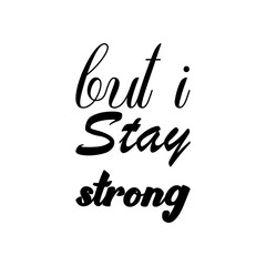 but i stay strong black letter quote