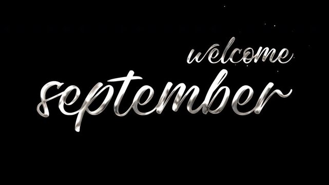 Silver lettering welcome September text animaiton. Ideal for social media posts, greeting cards, calendars, and seasonal designs.