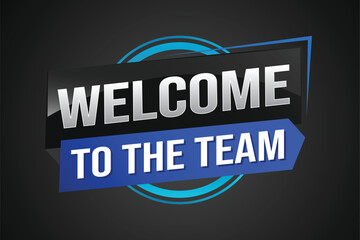 welcome to the team word text concept icon logo sign symbol vector note 3d new style for use landing page, template, ui, web, mobile app, poster, banner, flyer, backdrop, gift card, coupon


